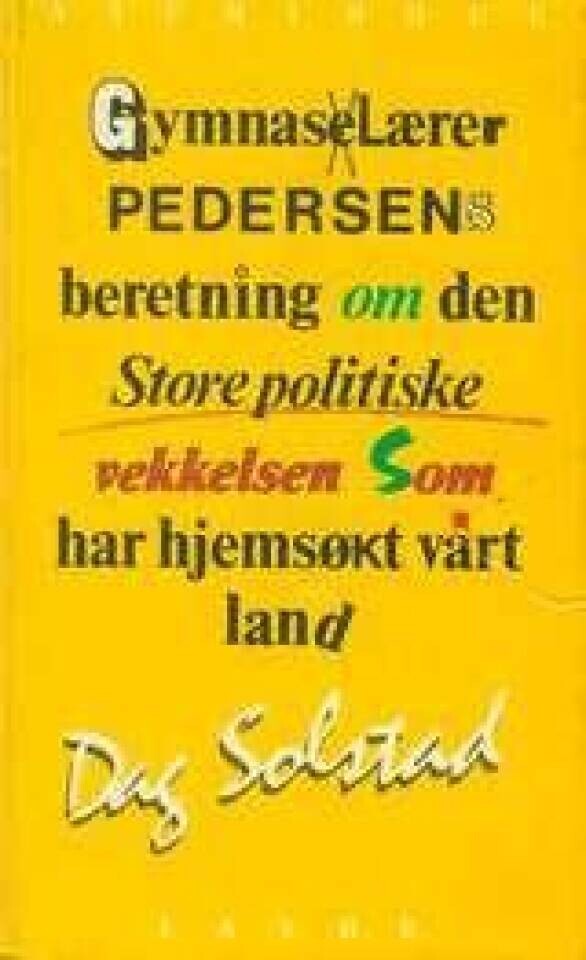 Gymnaslærer Pedersens beretning om den store politiske vekkelsen som har hjemsøkt vårt land