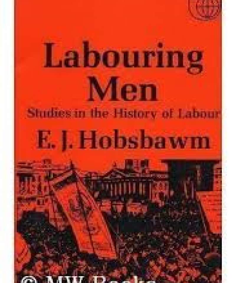 Labouring men- studies in the History of Labour