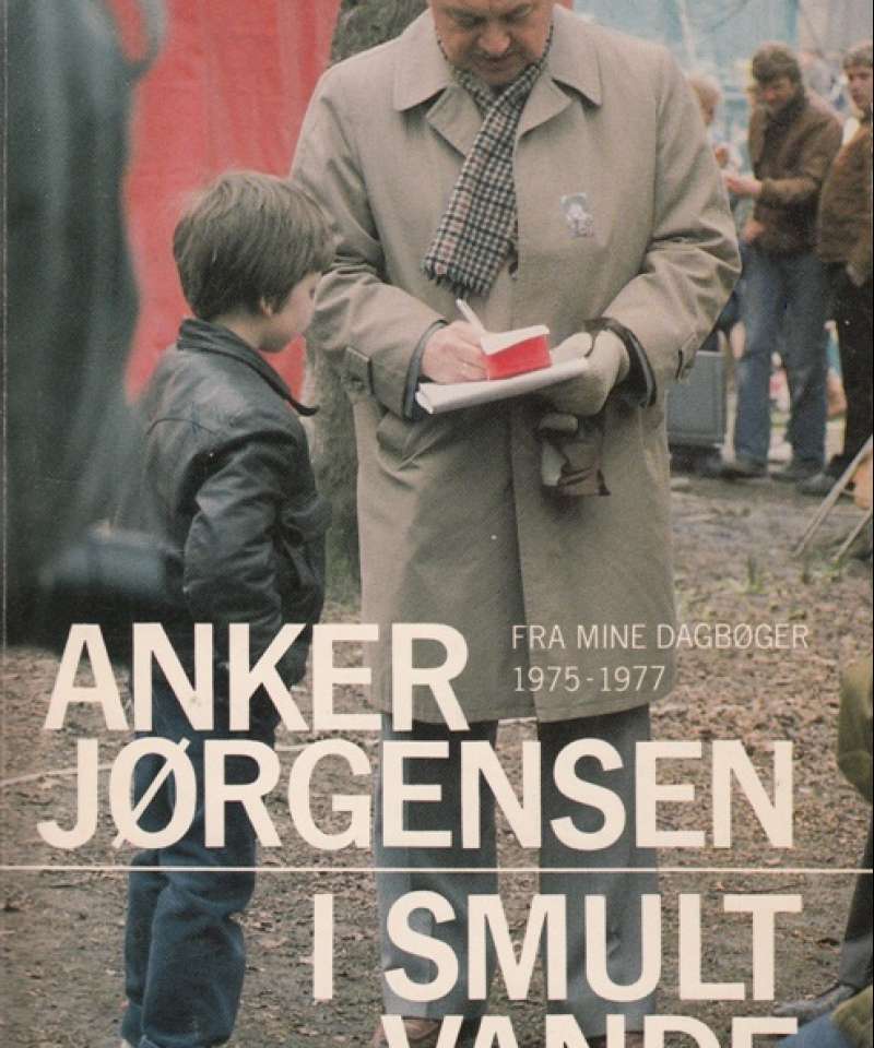 (Anker Jørgensen) Bølgegang. Fra mine dagbøger 1972-1975.+ I smult vande. Fra mine dagbøger 1975-1977. Brændingen. Fra mine dagbøger 1978-1982. 3 bd