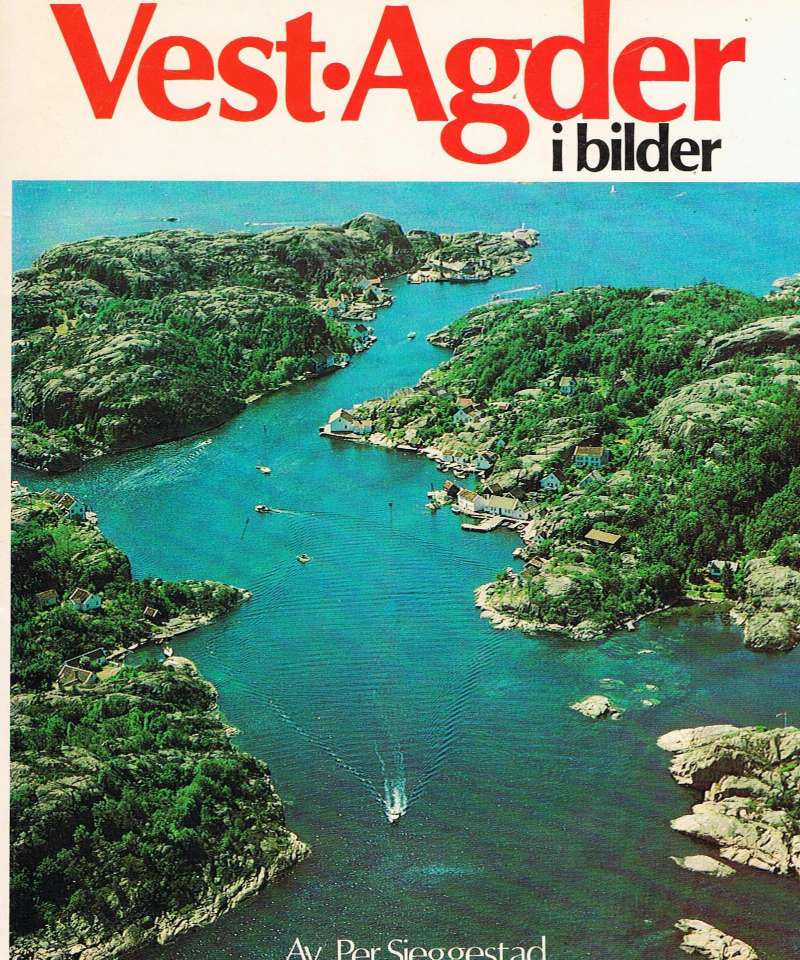 Vest-Agder i bilder. Fra fjell og hei til Skagerak 3 