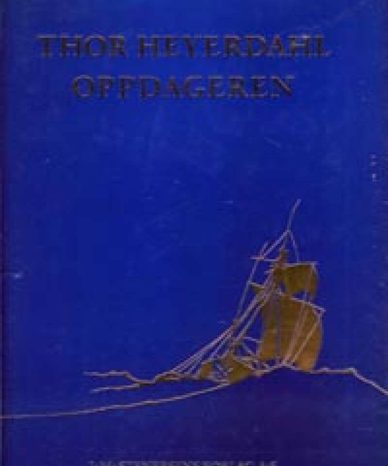 Thor Heyerdahl - Oppdageren
