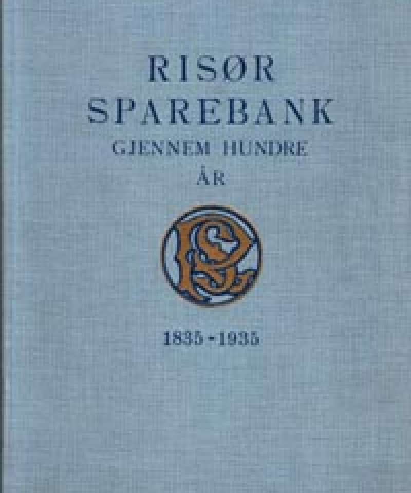 Risør Sparebank gjennem hundre år 1835-1935
