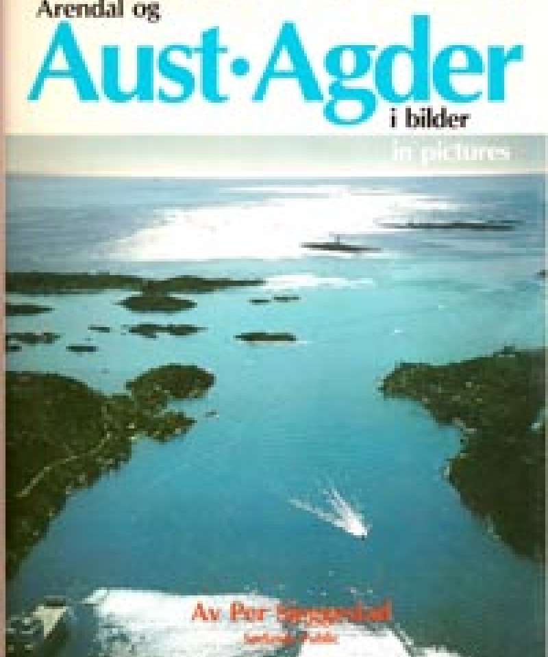 Arendal og Aust-Agder i bilder/in pictures