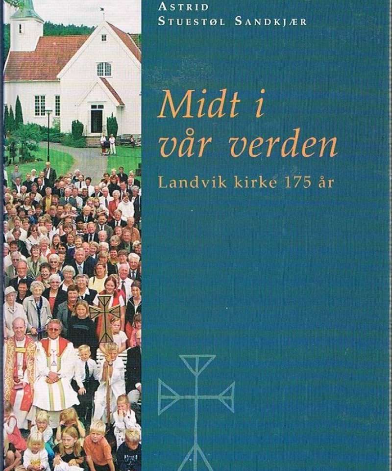 Midt i vår verden - Landvik kirke 175 år