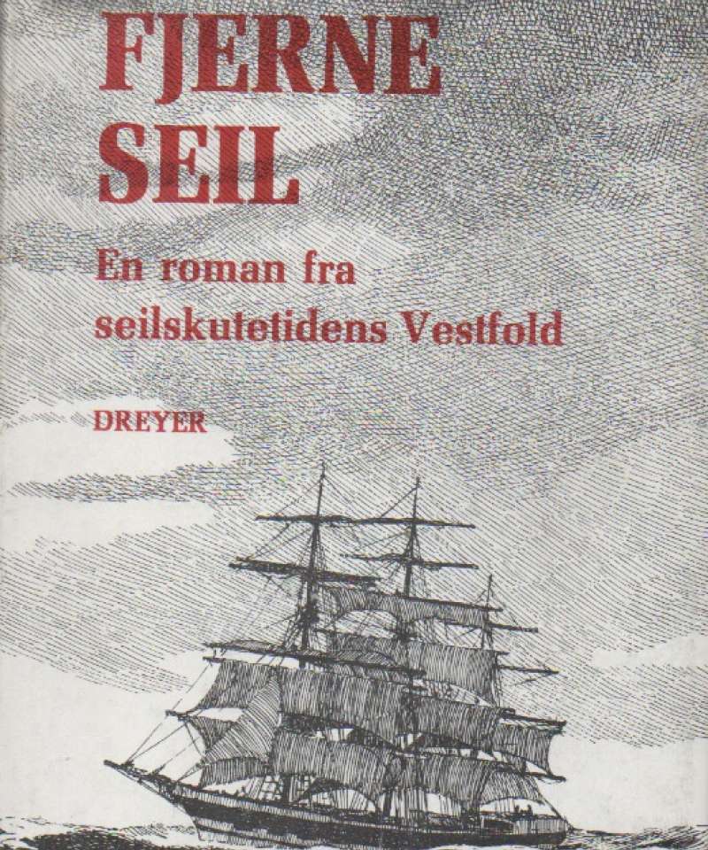 Fjerne seil – en roman fra seilskutetidens Vestfold