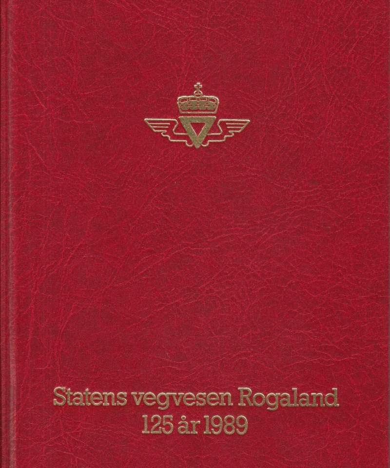 Fra tråkk til motorveg. Statens vegvesen Rogaland. 1864 - 125 år - 1989