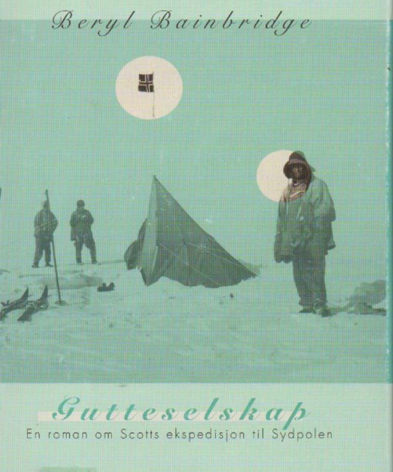 Gutteselskap - en roman om Scotts ekspedisjon til Sydpolen