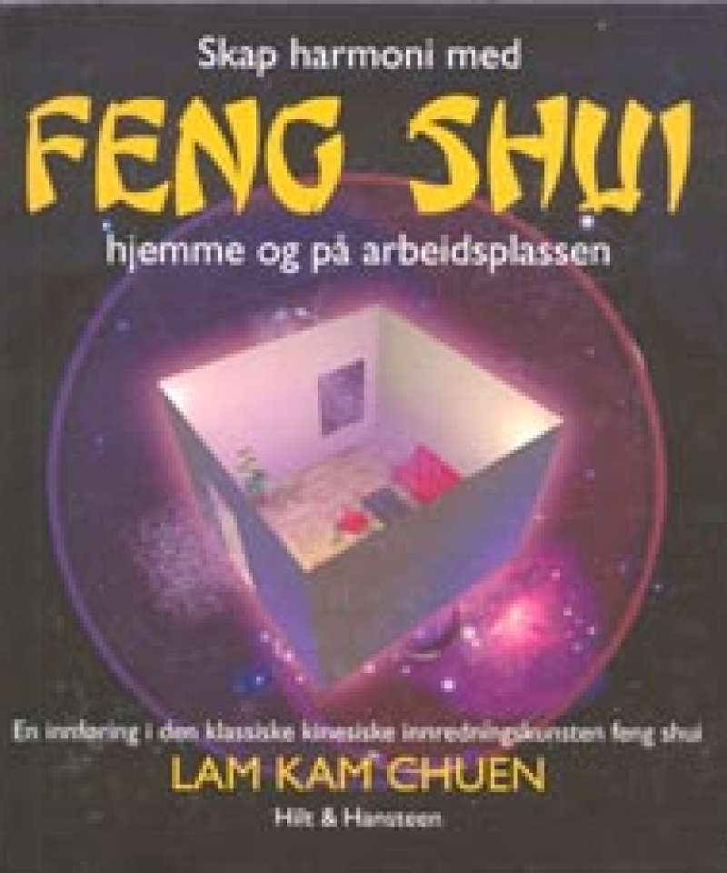 Skap harmoni med FENG SHUI hjemme og på arbeidsplassen