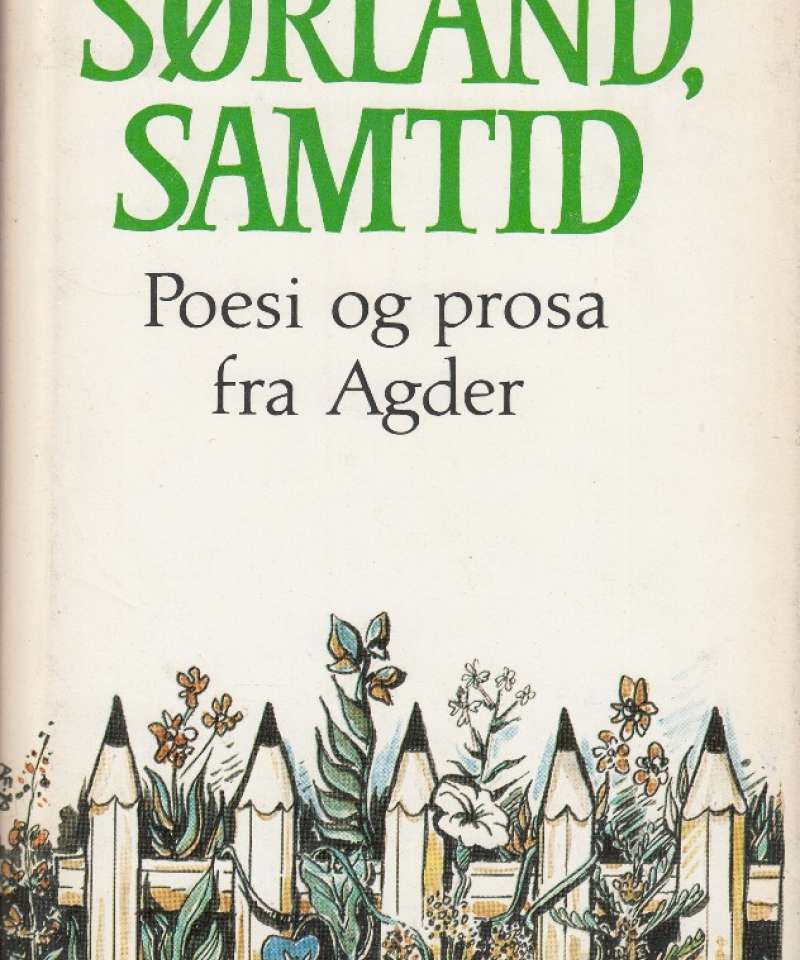 Sørland, samtid. Poesi og prosa fra Agder. En antologi fra Agder Litteraturlag