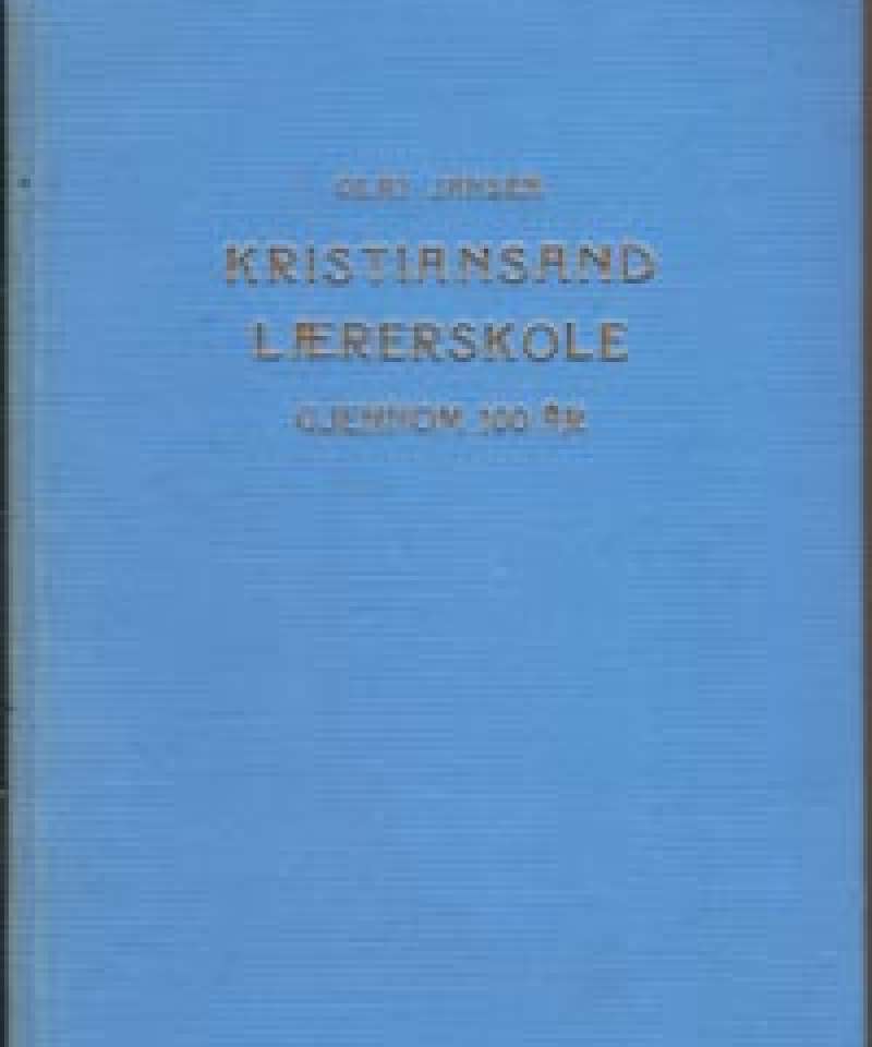 Kristiansand Lærerskole (stiftsseminar) gjennom 100 år 1839 - 1939