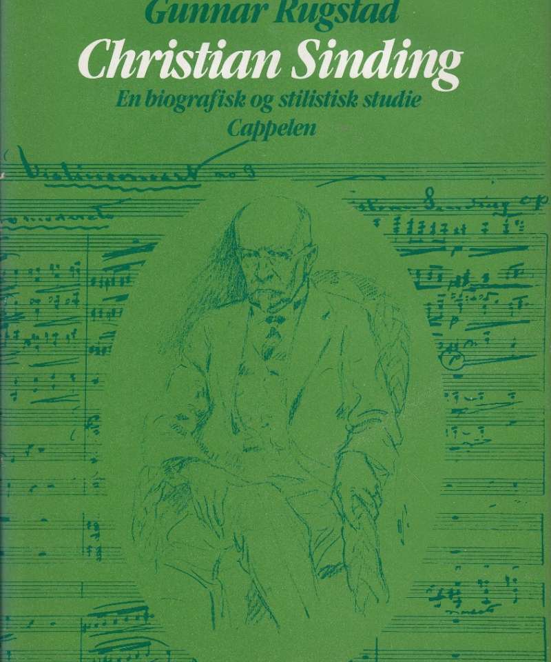 Christian Sinding 1856 - 1941.En biografisk og stilistisk studie