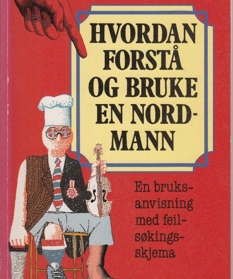 Hvordan forstå og bruke en nordmann. En bruksanvisning med feilsøkingsskjema
