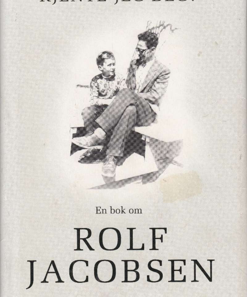 (JACOBSEN, ROLF) Kjente jeg deg? En bok om Rolf Jacobsen. 