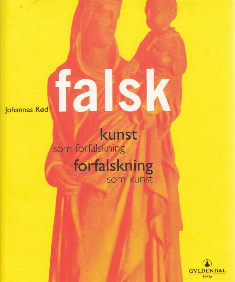  Falsk. Kunst som forfalskning. Forfalskning som kunst