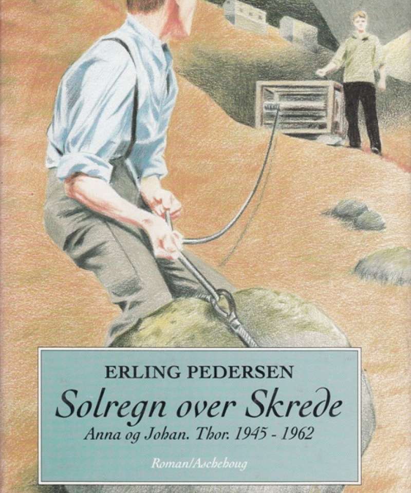 Solregn over Skrede. Anna og Johan. Thor. 1945-1962