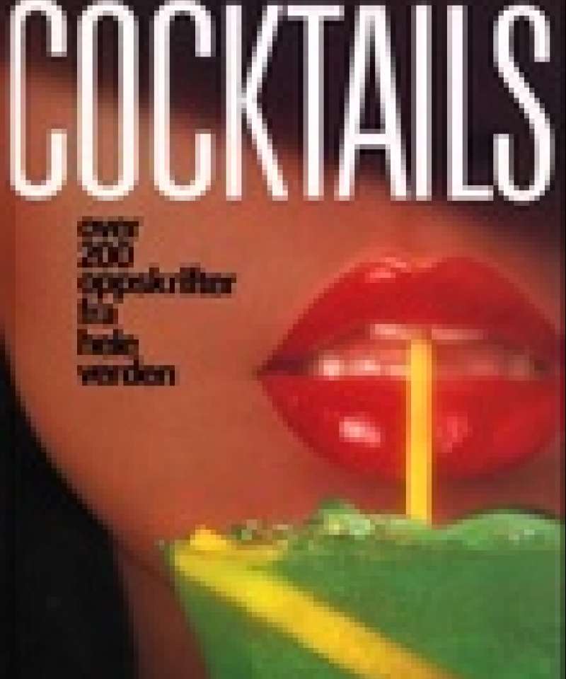 Cocktails - Over 200 oppskrifter fra hele verden