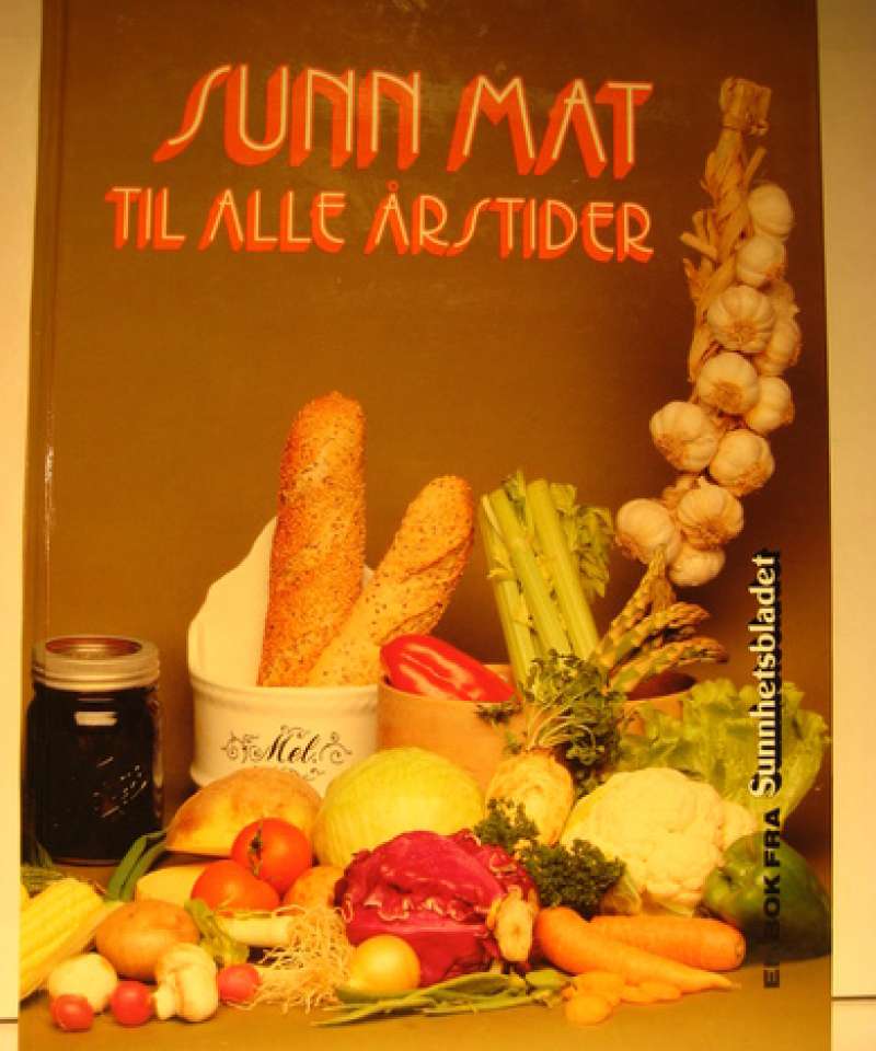 Sunn mat til alle årstider - en bok fra sunnhetsbladet