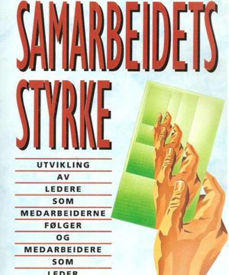 Samarbeidets styrke - utvikling av ledere som samarbeiderne følger og medarbeidere som leder seg selv