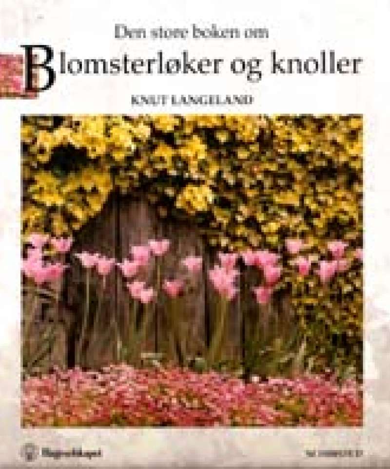 Den store boken om Blomsterløker og knoller