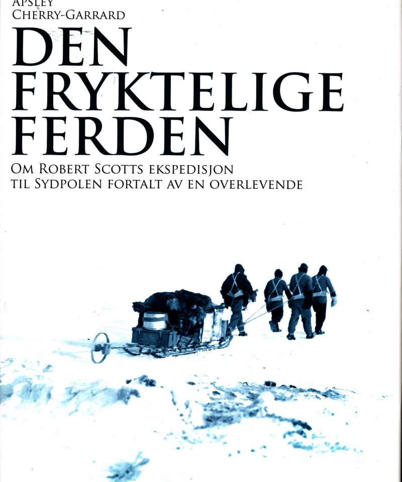 Den fryktelig ferden – om Robert Scotts ekspedisjon til Sydpolen fortalt av en overlevende.