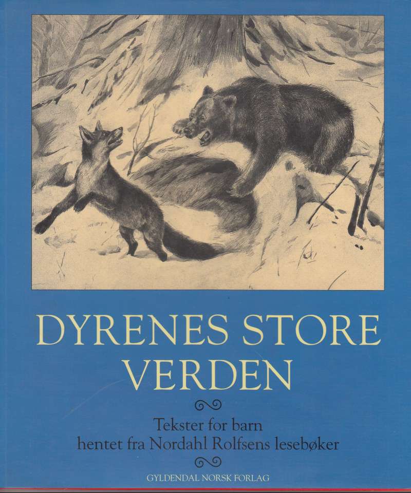 Dyrenes store verden. tekster for barn hentet fra Nordahl Rolfsens lesebøker