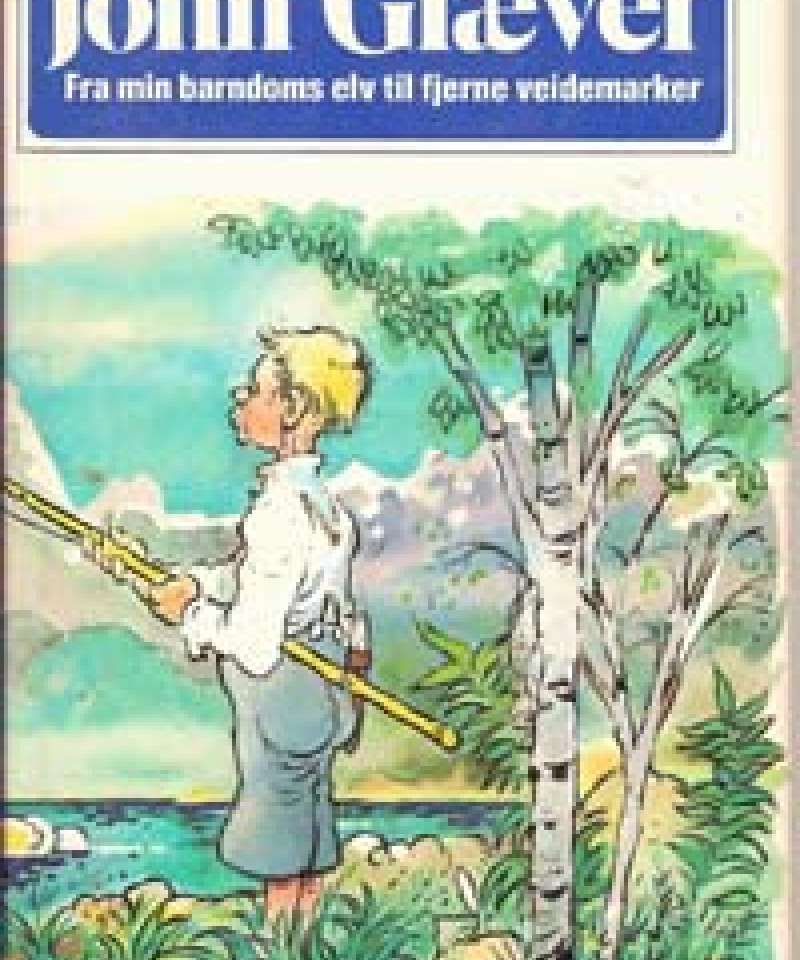 Fra min barndoms elv til fjerne veidemarker