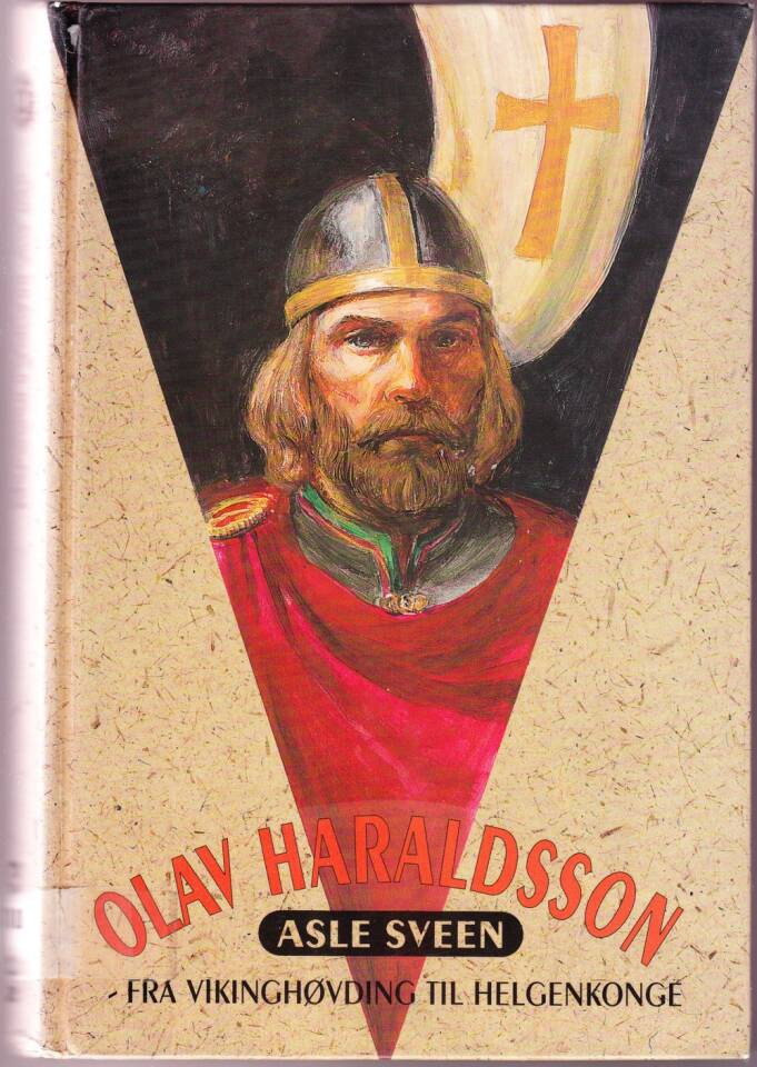 Olav Haraldsson. Fra vikinghøvding til helgenkonge