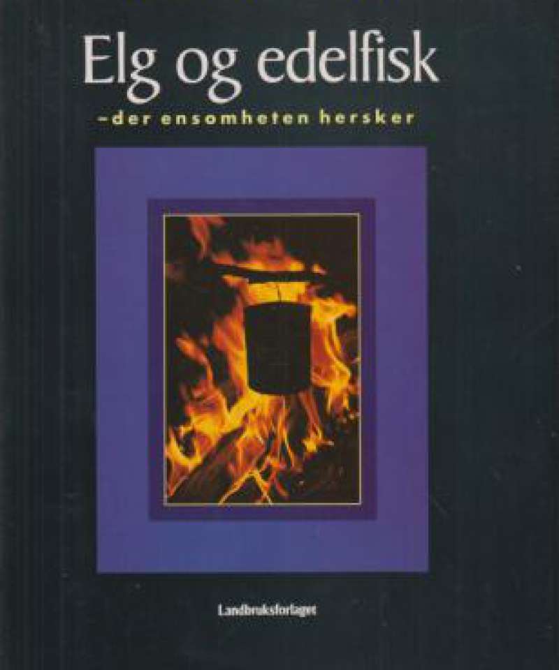 Elg og edelfisk - der ensomheten hersker