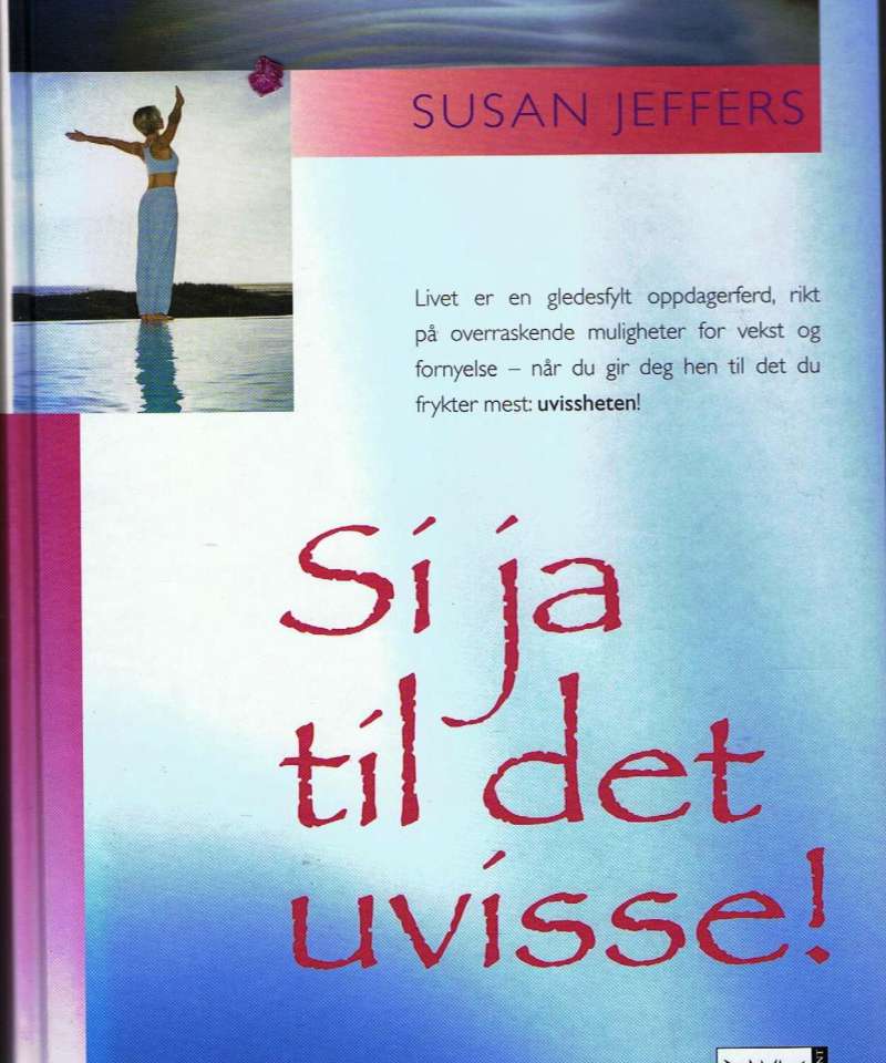 Si ja til det uvisse!