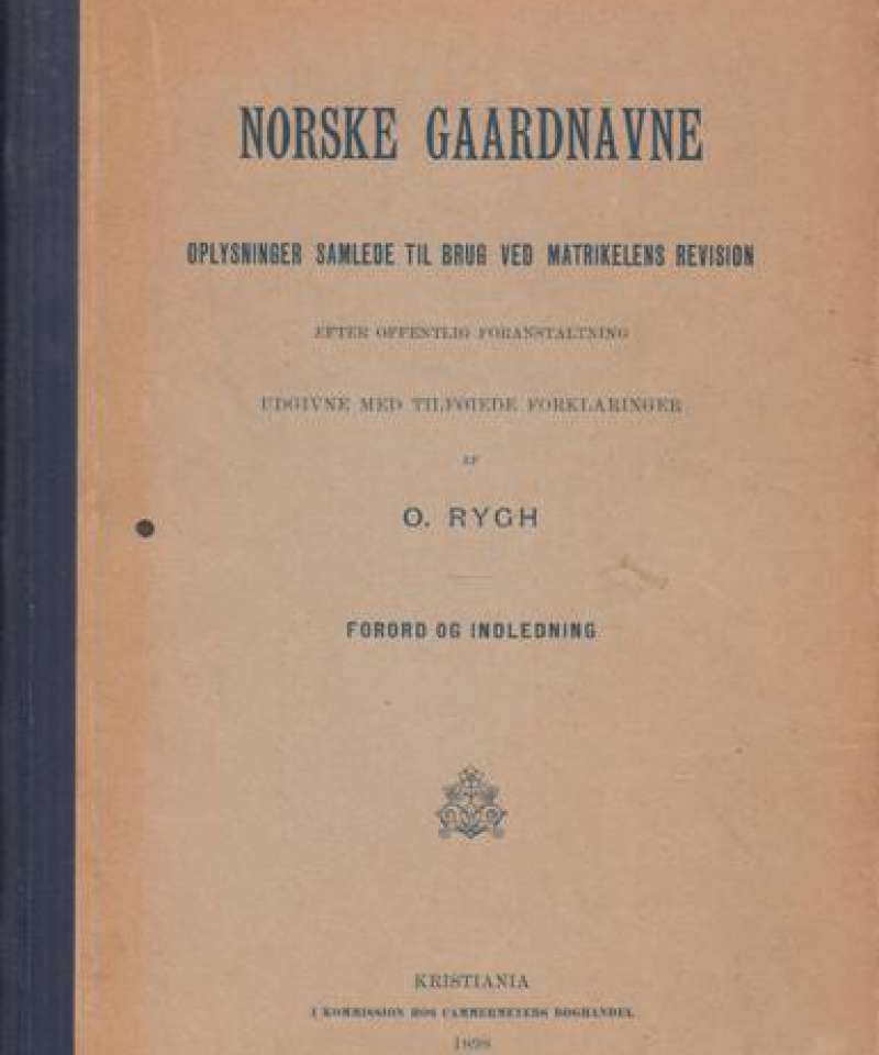 Norske Gaardnavne. Oplysninger samlede til Brug ved Matrikelens Revision. Forord og Indledning.