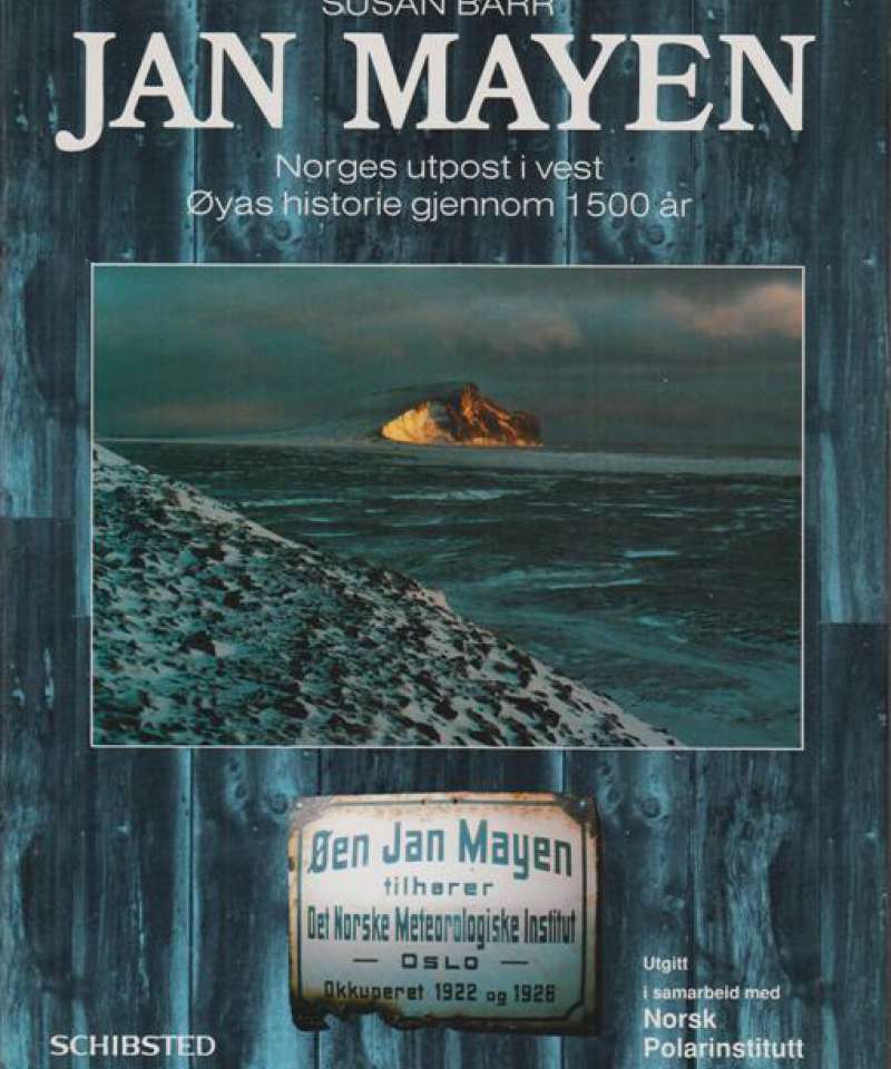 Jan Mayen. Norges utpost i vest. Øyas historie gjennom 1500 år