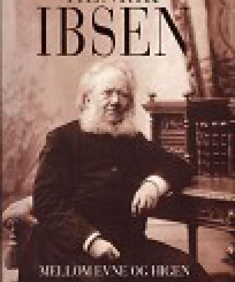 Henrik Ibsen - mellom evne og higen