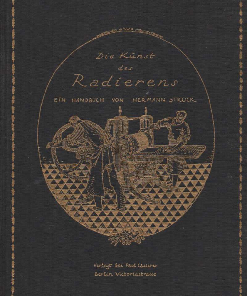 Die Kunst des Radierens. Ein Handbuch