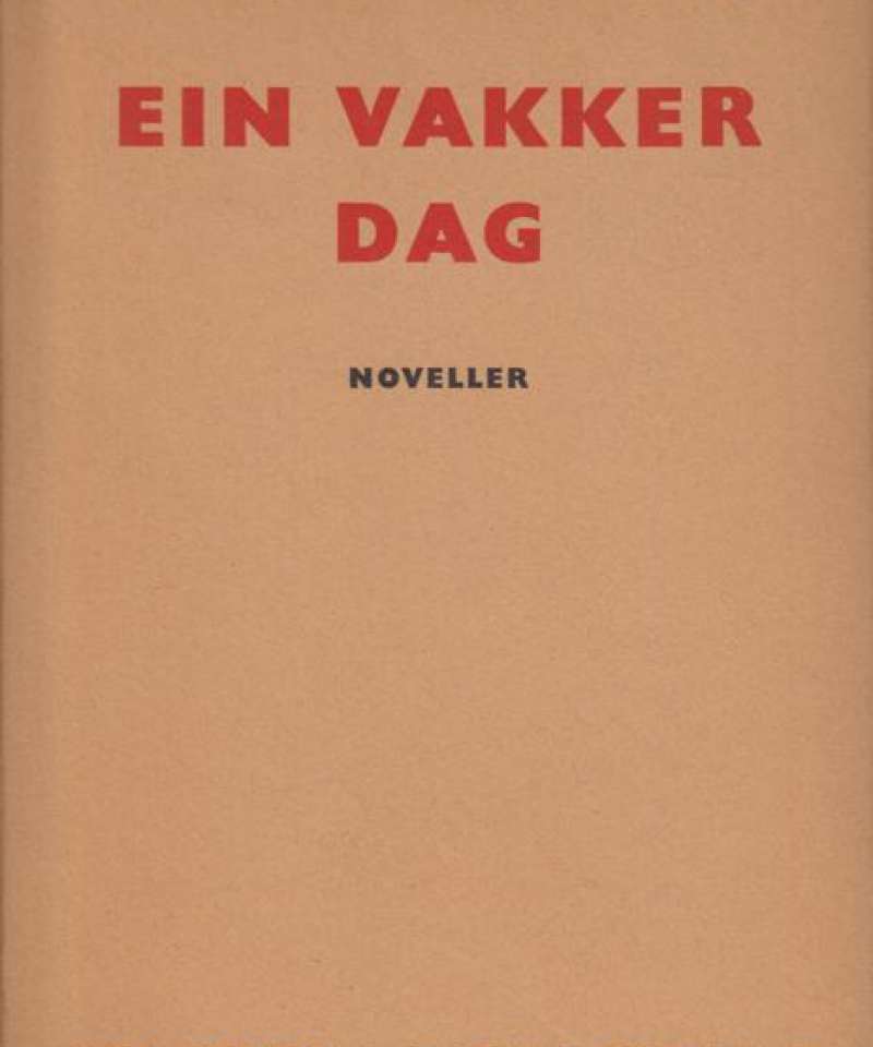 VESAAS, TARJEI: Ein vakker dag - noveller. 