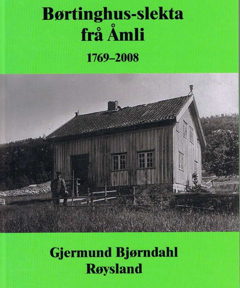 Børtinghus-slekta frå Åmli 1769-2008