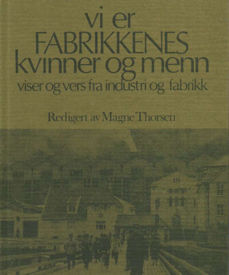 Vi er fabrikkens kvinner og menn