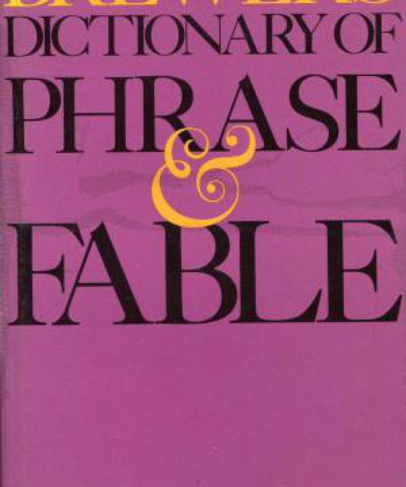 Brewers dictionary of Phrase and Fable