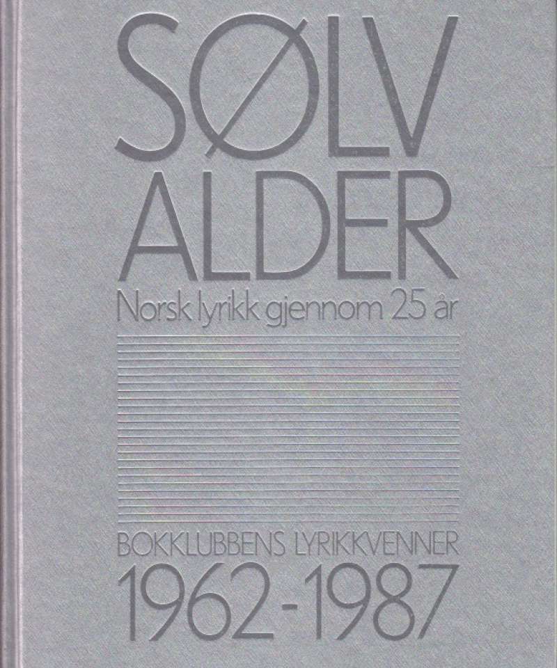 Sølvalder. Norsk lyrikk gjennom 25 år. 1962-1987
