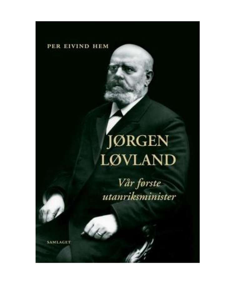 Jørgen Løvland. Vår første utanriksminister