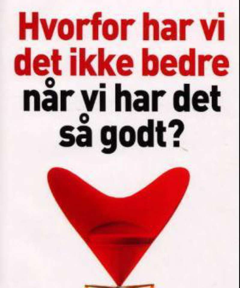 Hvorfor har vi det ikke bedre når vi har det så godt?