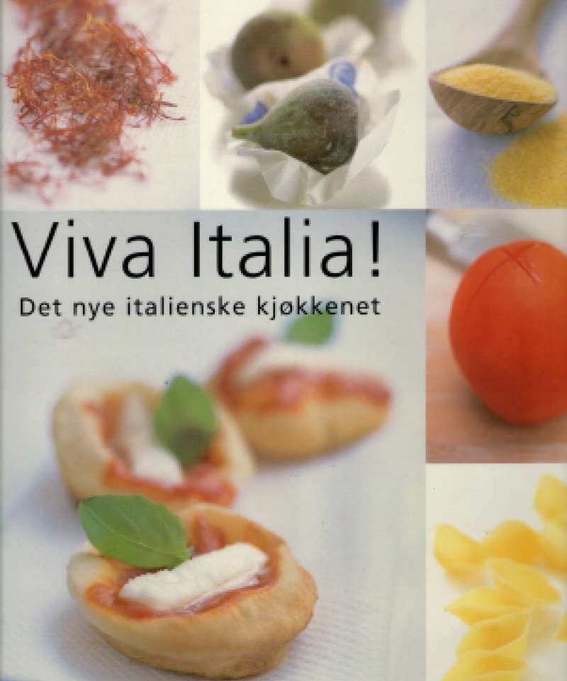 Viva Italia. Det nye italienske kjøkken