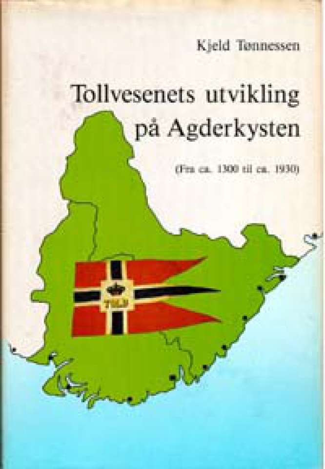 Tollvesenets utvikling på Agderkysten - (Fra ca. 1300 til ca. 1930)