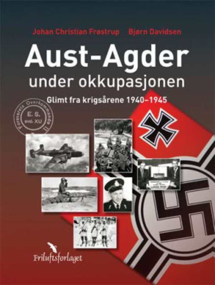 Aust-Agder under okkupasjonen - Glimt fra krigsårene 1940-1945