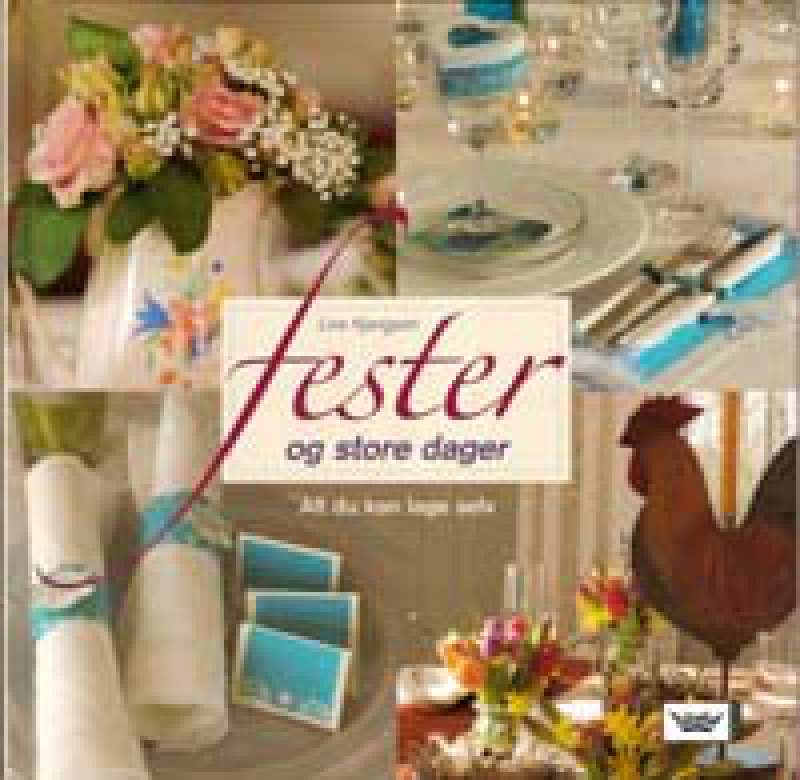 Fester og store dager - Alt du kan lage selv