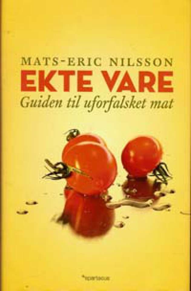 Ekte vare - Guiden til uforfalsket mat