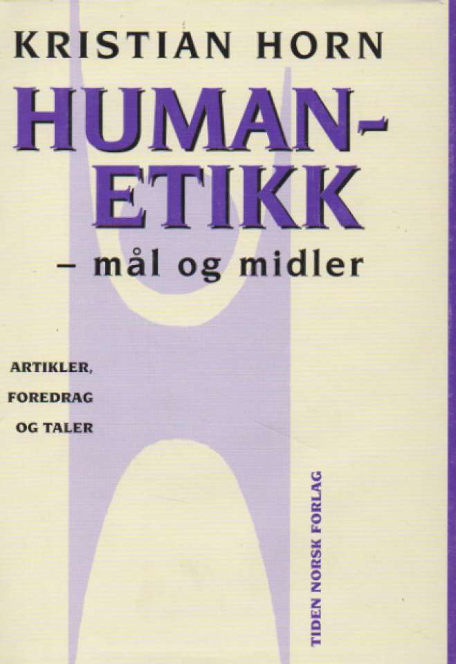 Humanetikk – mål og midler