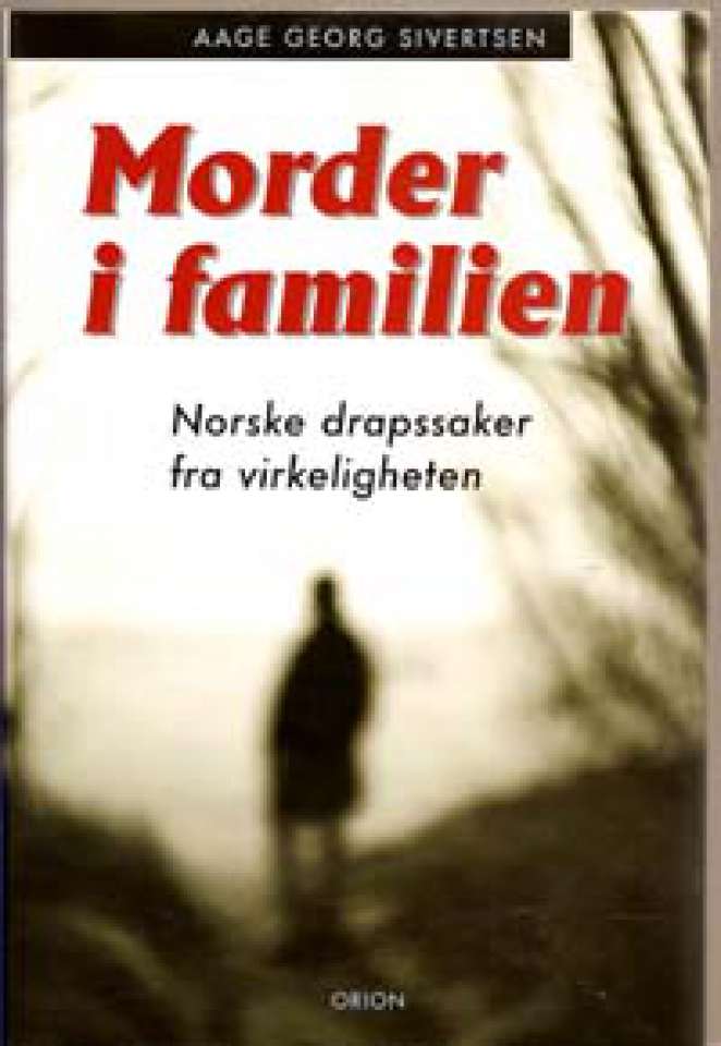 Morder i familien - Norske drapssaker fra virkeligheten
