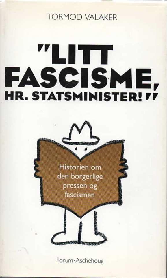 Litt fascisme, hr. statsminister!