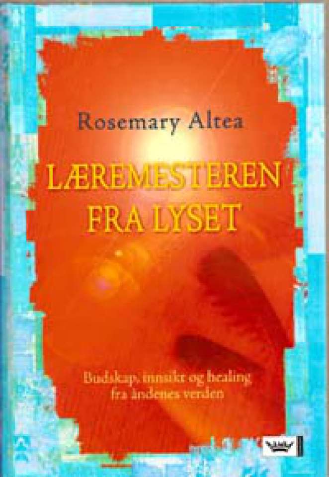 Læremesteren fra lyset - Budskap, innsikt og healing fra åndenes verden