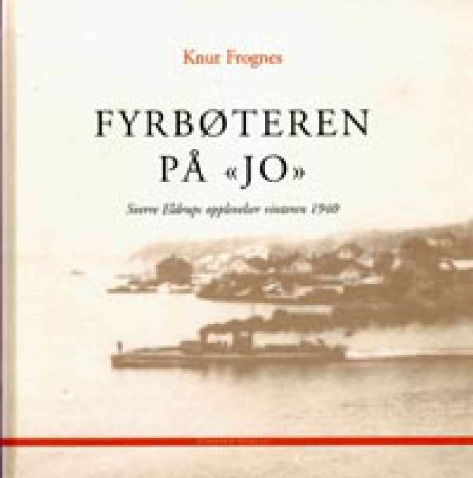 Fyrbøteren på Jo - Sverre Eldrups opplevelser vinteren 1940